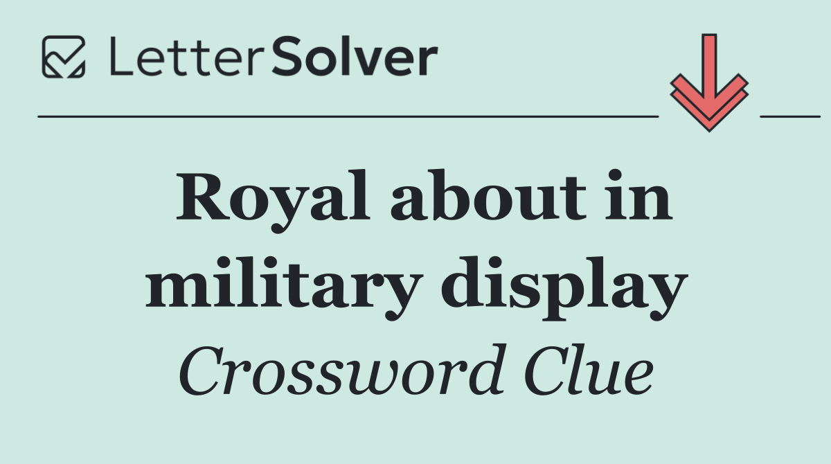 Royal about in military display