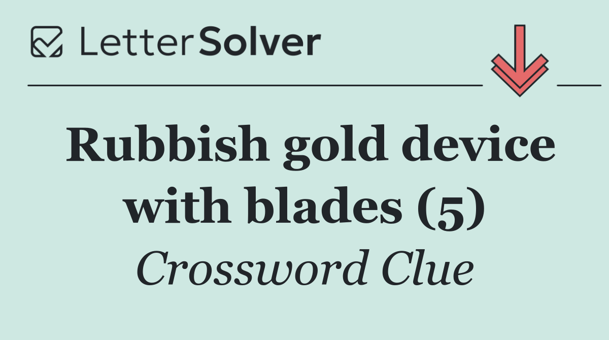 Rubbish gold device with blades (5)