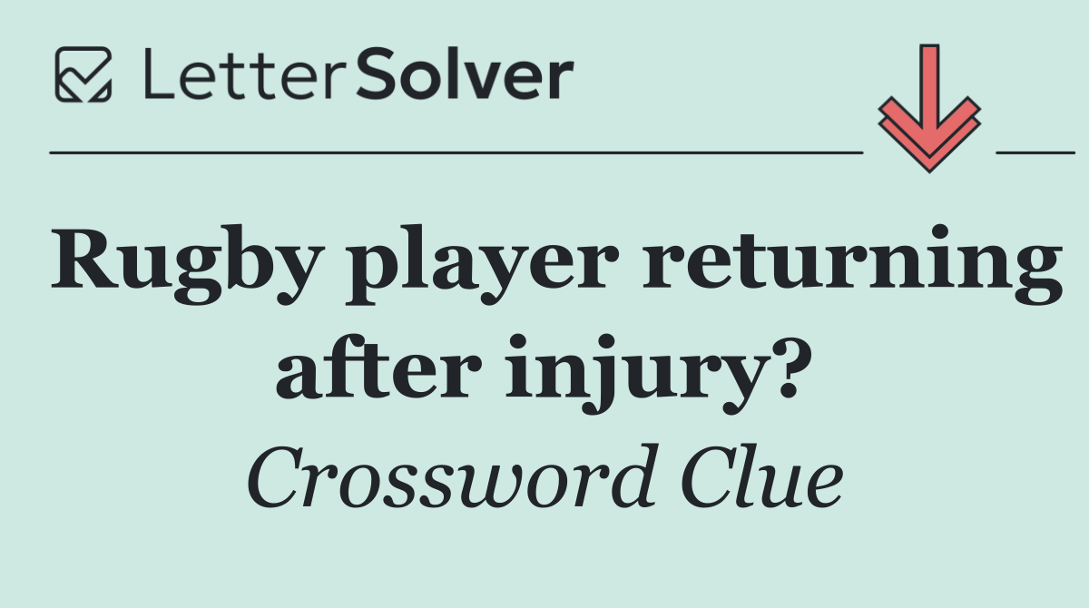 Rugby player returning after injury?