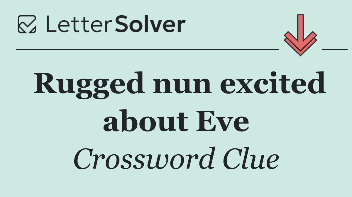 Rugged nun excited about Eve