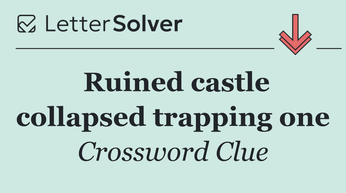 Ruined castle collapsed trapping one