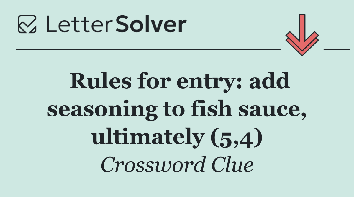 Rules for entry: add seasoning to fish sauce, ultimately (5,4)