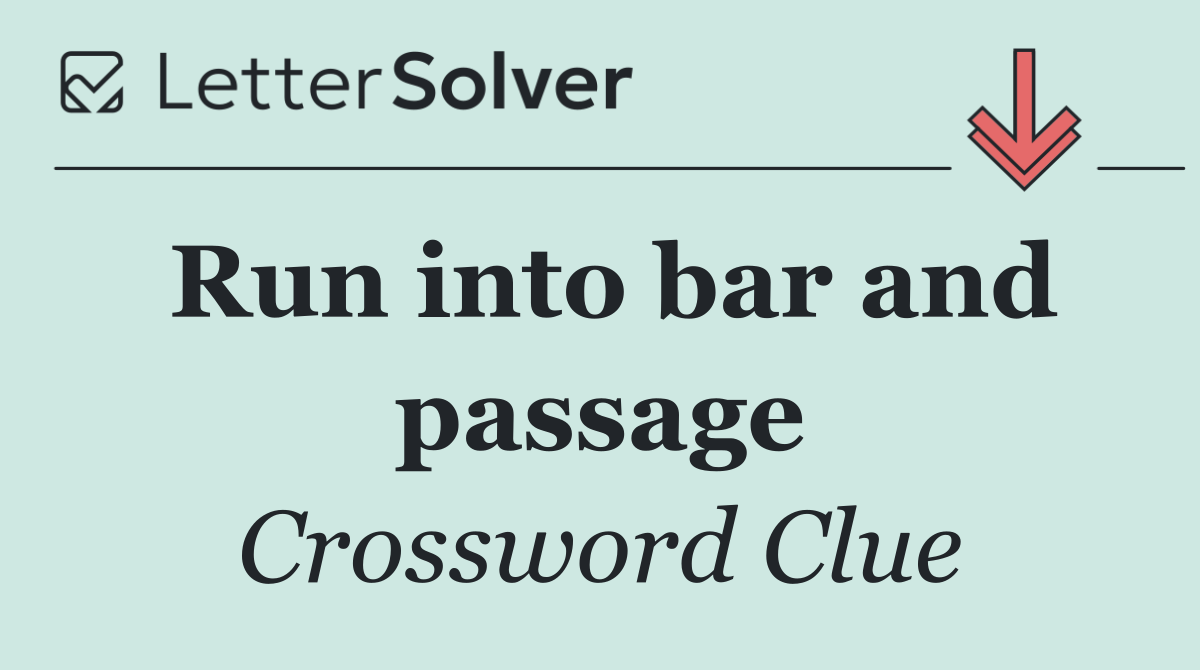 Run into bar and passage