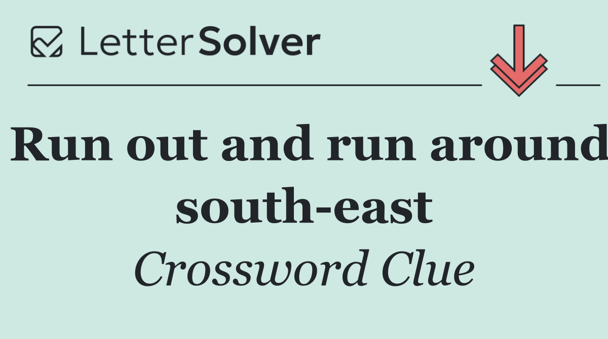 Run out and run around south east