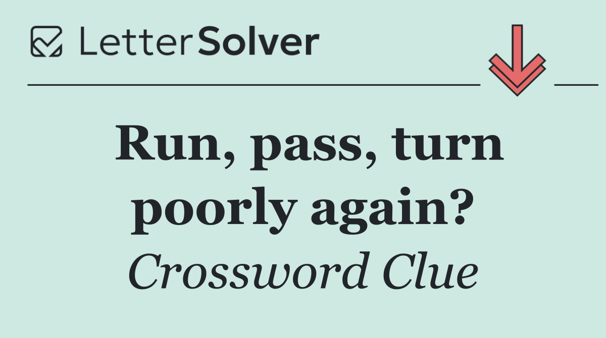 Run, pass, turn poorly again?