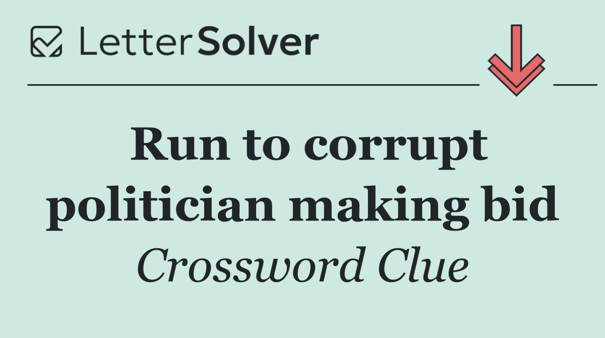 Run to corrupt politician making bid