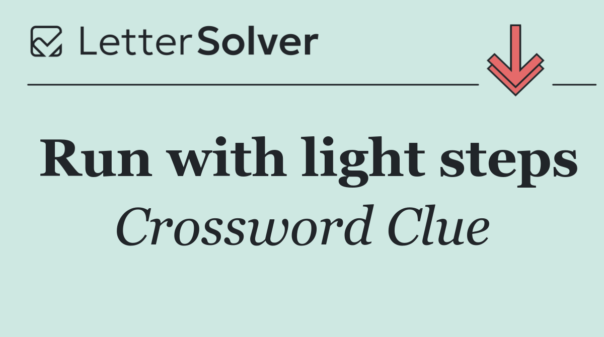 Run with light steps