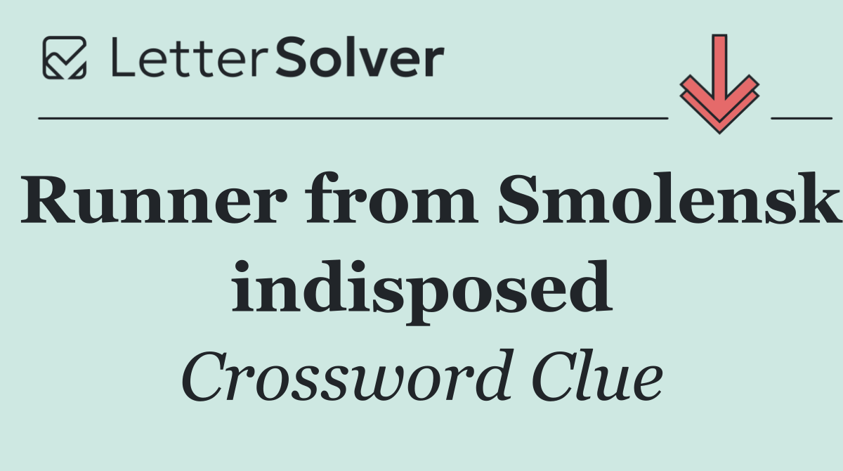 Runner from Smolensk indisposed