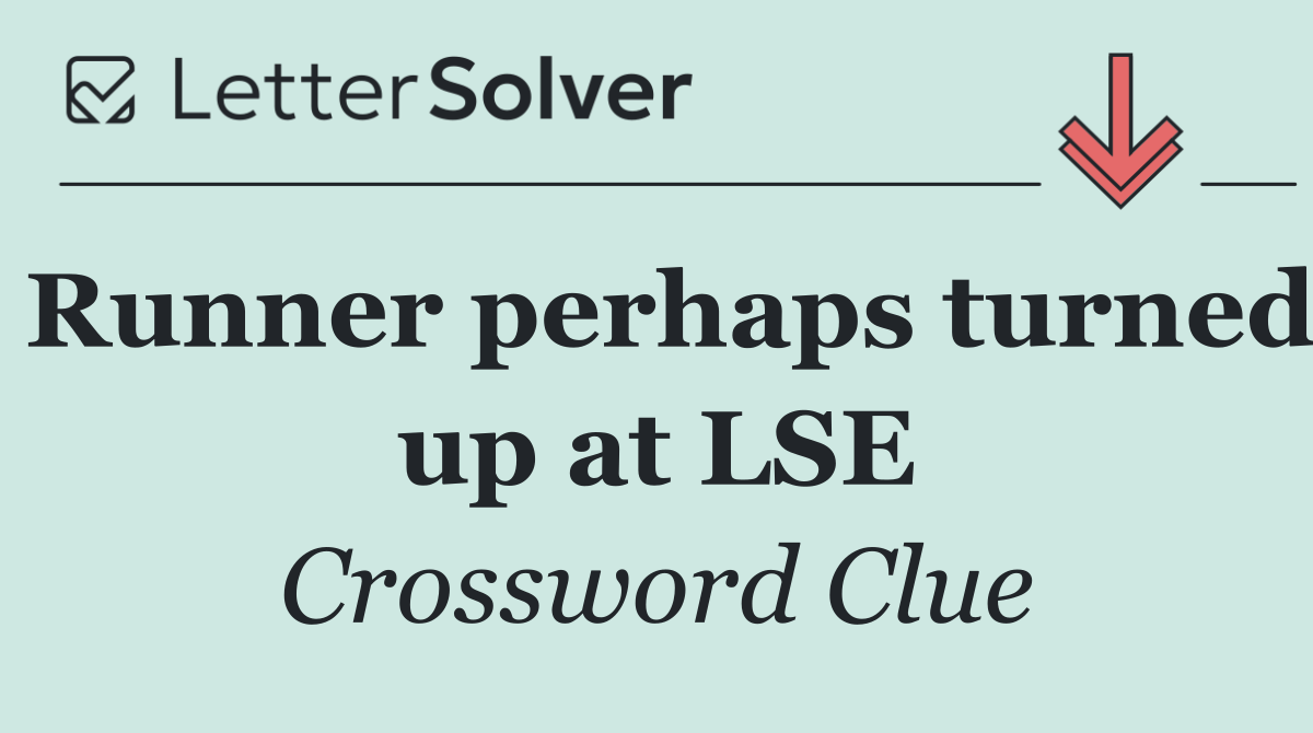Runner perhaps turned up at LSE