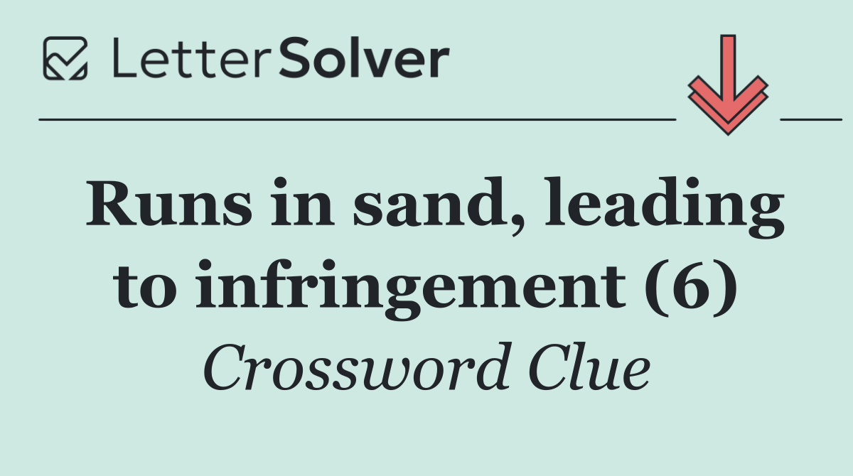 Runs in sand, leading to infringement (6)