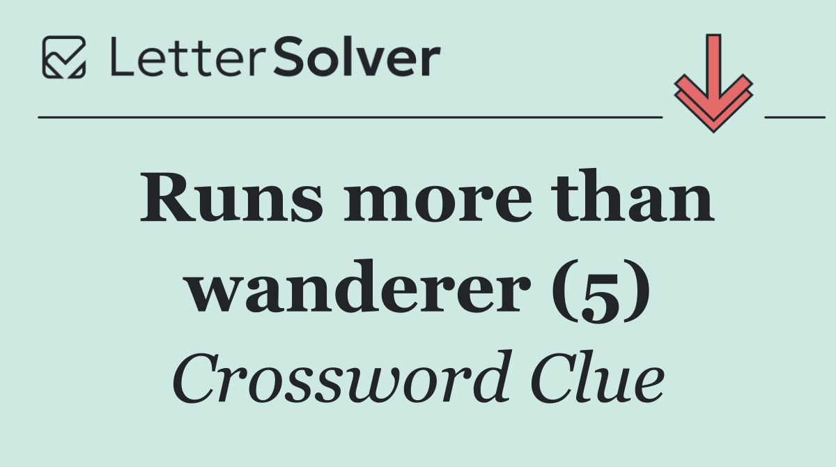 Runs more than wanderer (5)