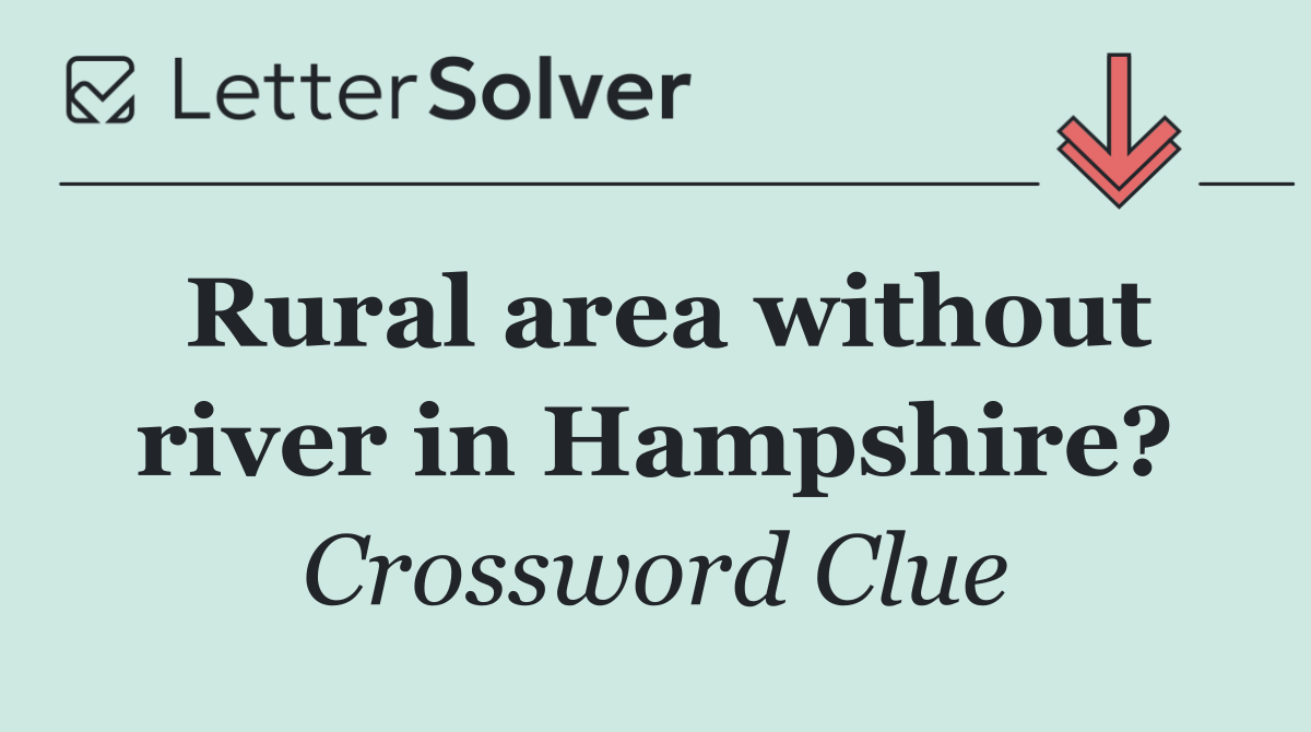 Rural area without river in Hampshire?
