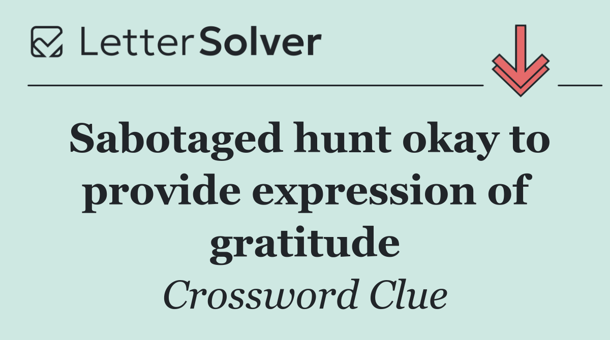 Sabotaged hunt okay to provide expression of gratitude