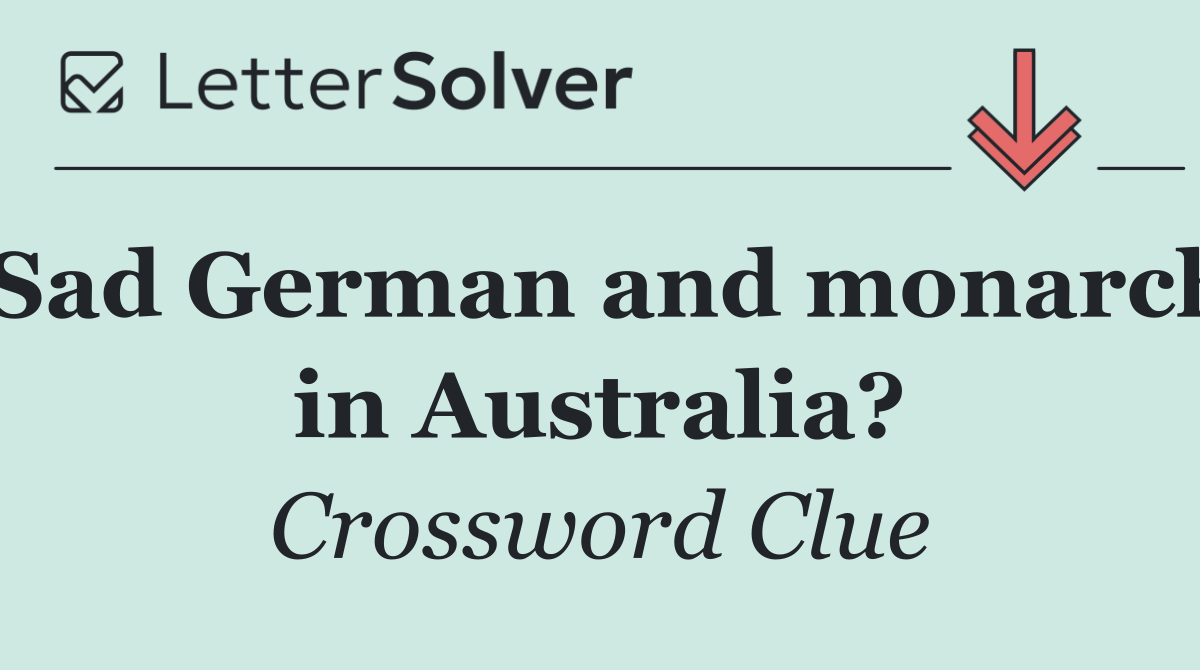Sad German and monarch in Australia?