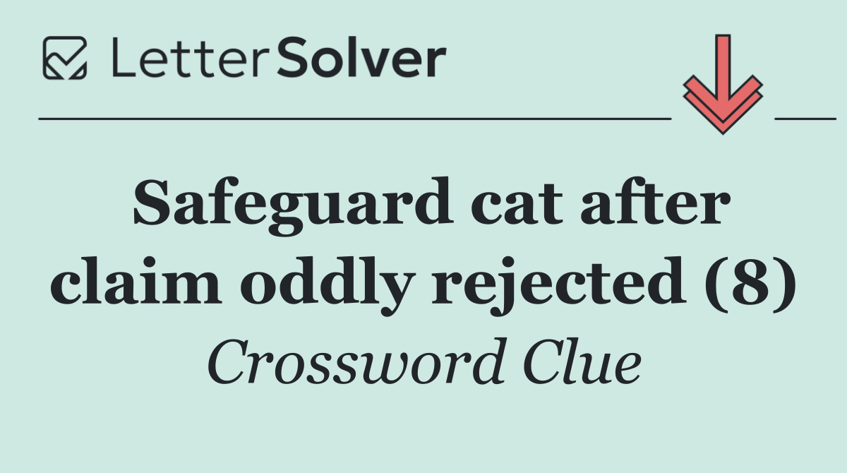 Safeguard cat after claim oddly rejected (8)