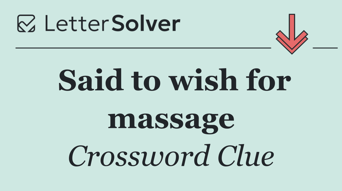 Said to wish for massage