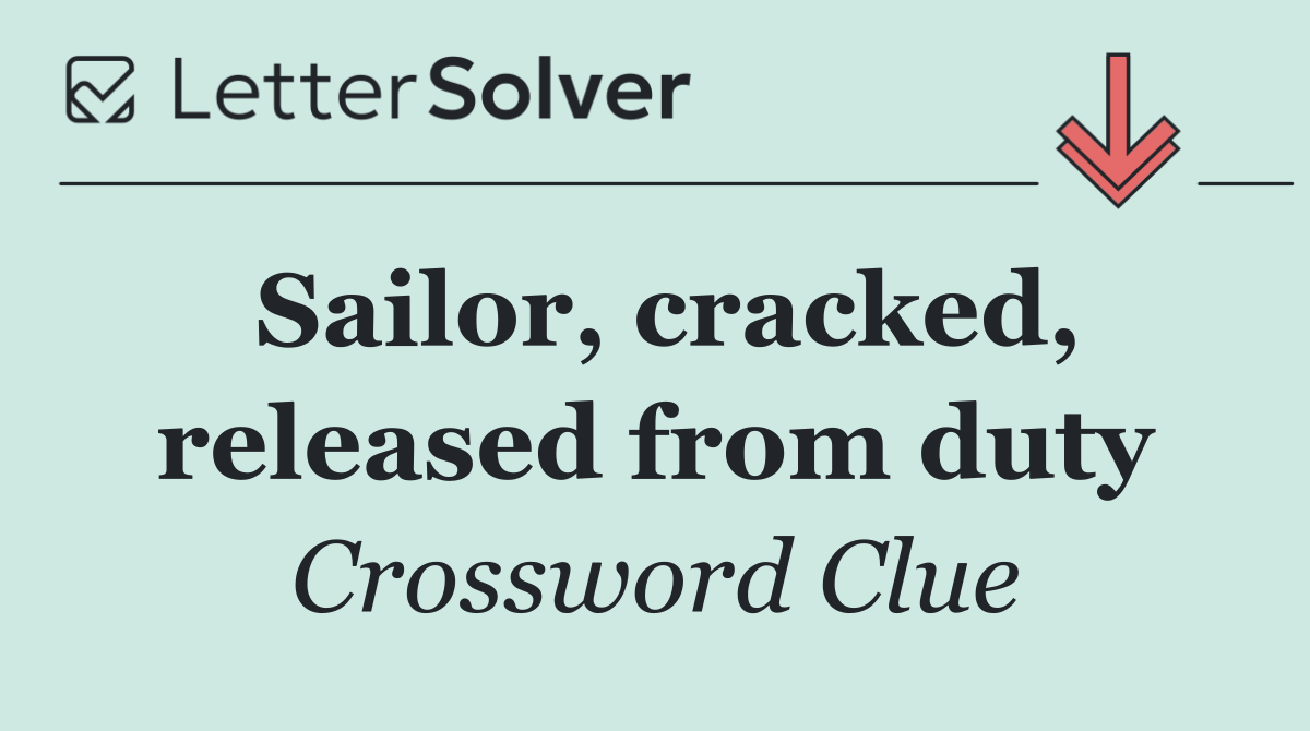Sailor, cracked, released from duty