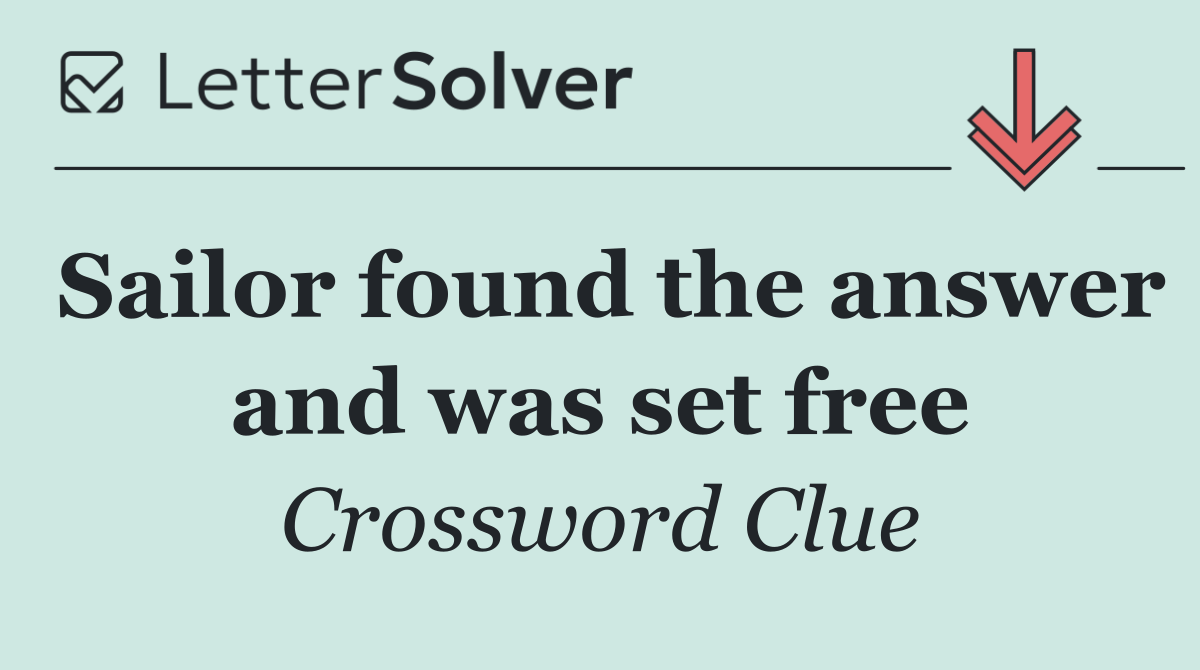 Sailor found the answer and was set free