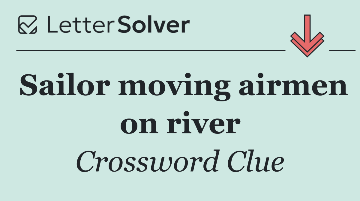 Sailor moving airmen on river