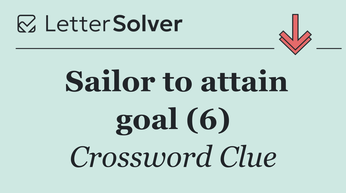Sailor to attain goal (6)