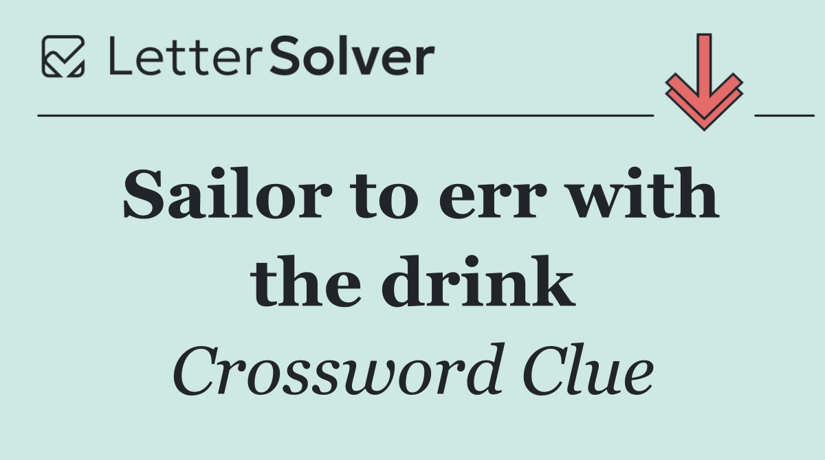 Sailor to err with the drink