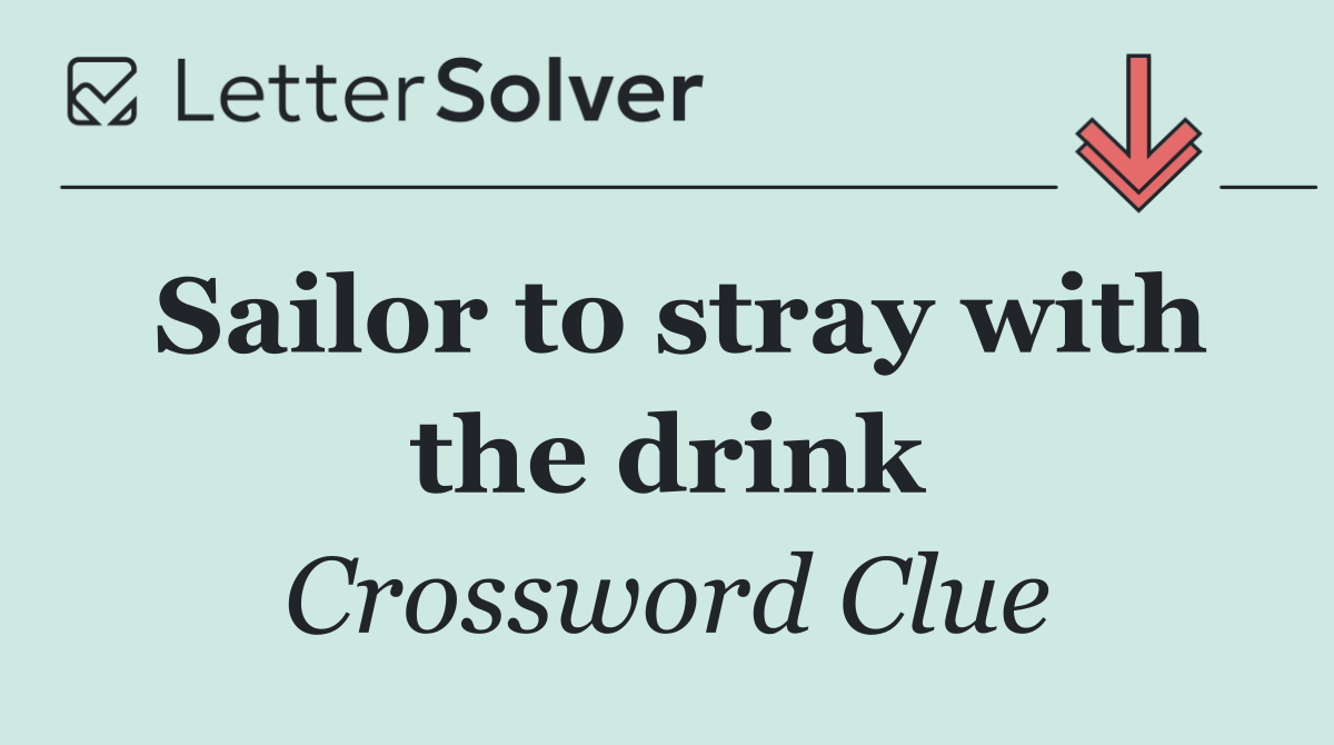 Sailor to stray with the drink