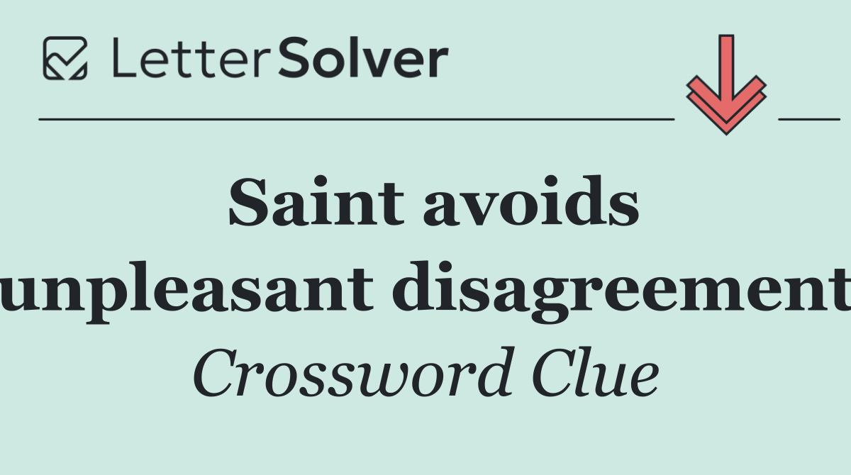 Saint avoids unpleasant disagreement