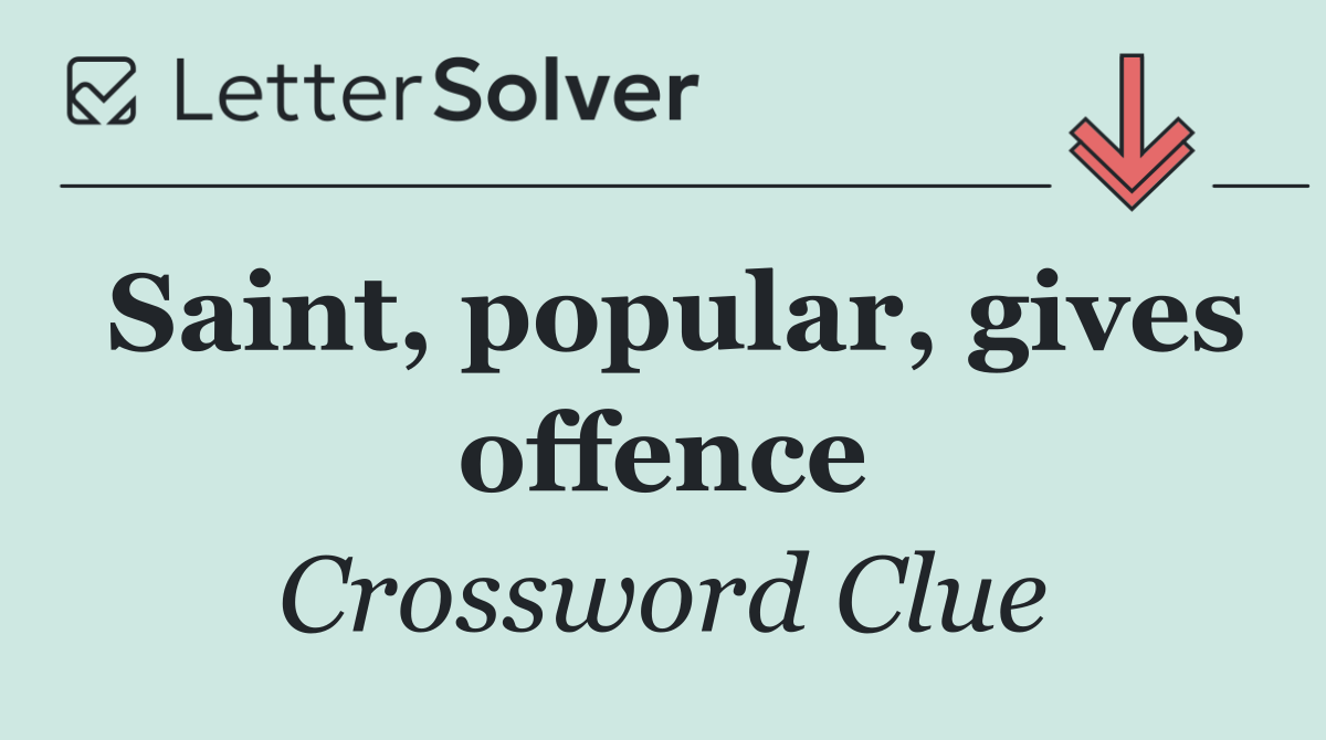Saint, popular, gives offence