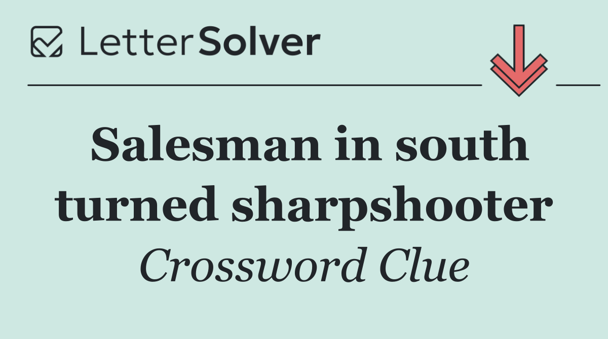 Salesman in south turned sharpshooter