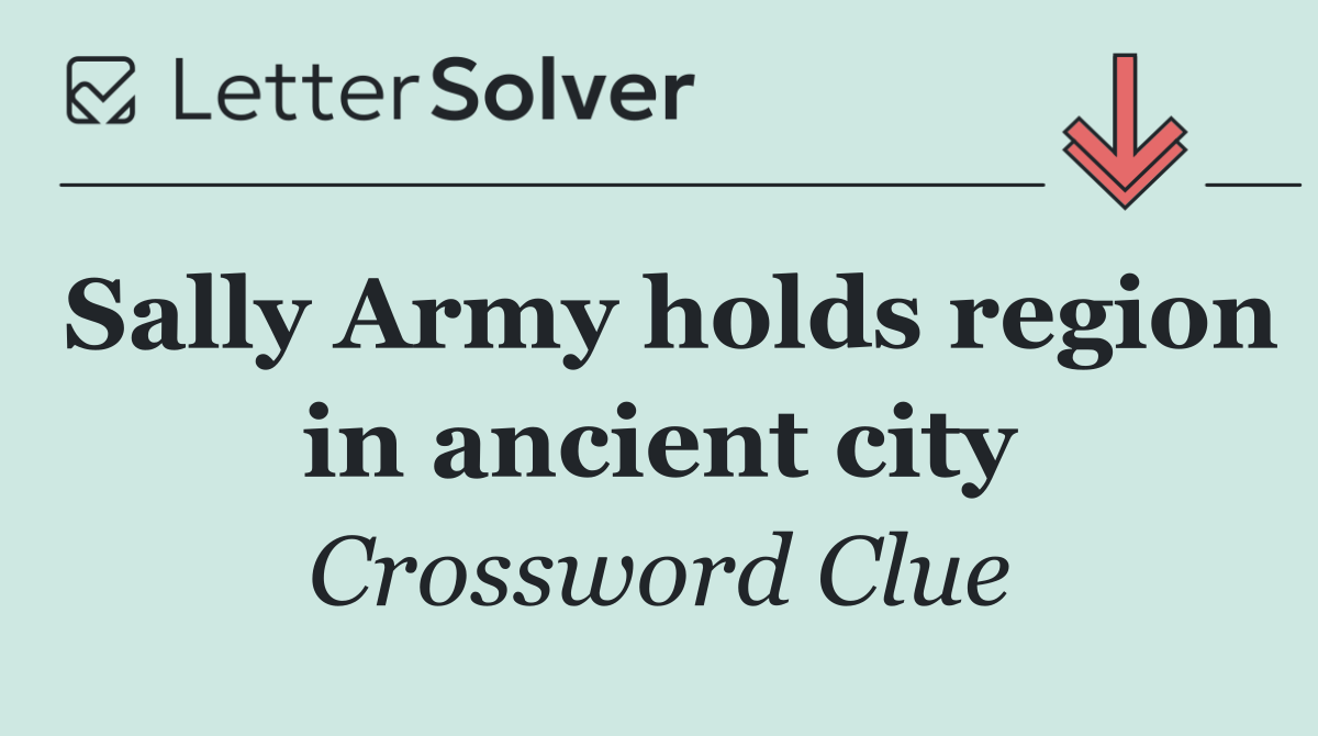 Sally Army holds region in ancient city