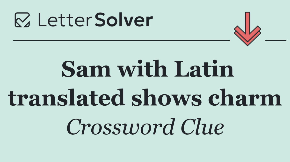 Sam with Latin translated shows charm