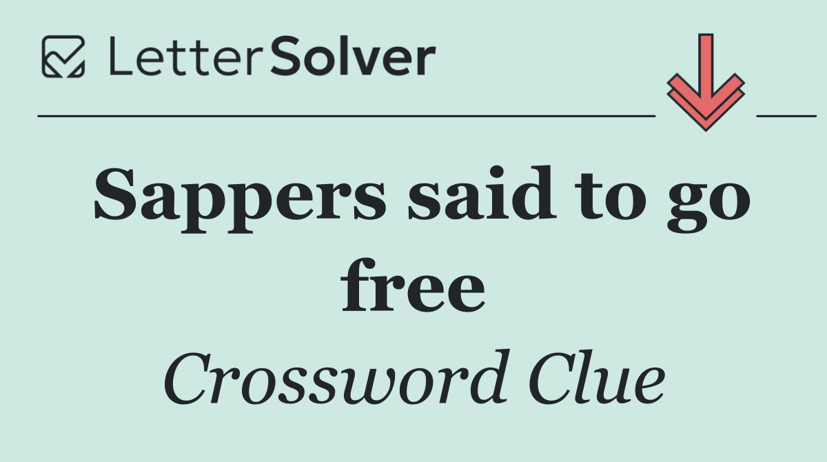 Sappers said to go free