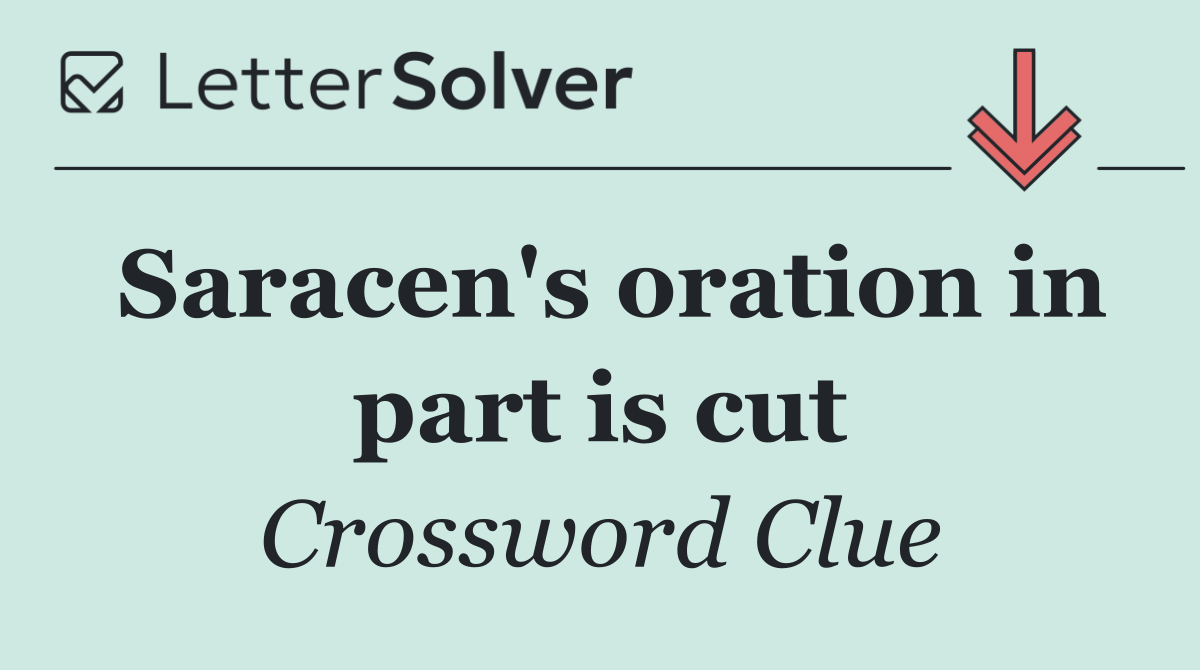 Saracen's oration in part is cut