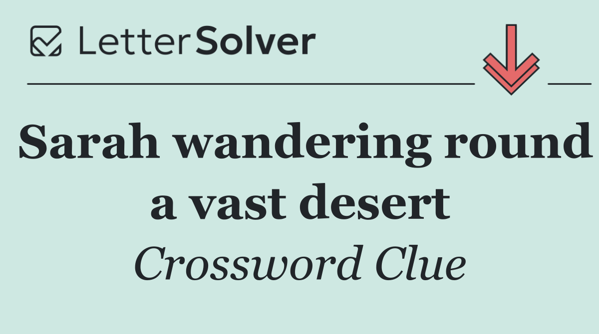 Sarah wandering round a vast desert