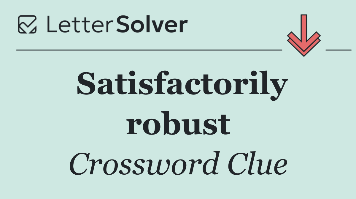 Satisfactorily robust