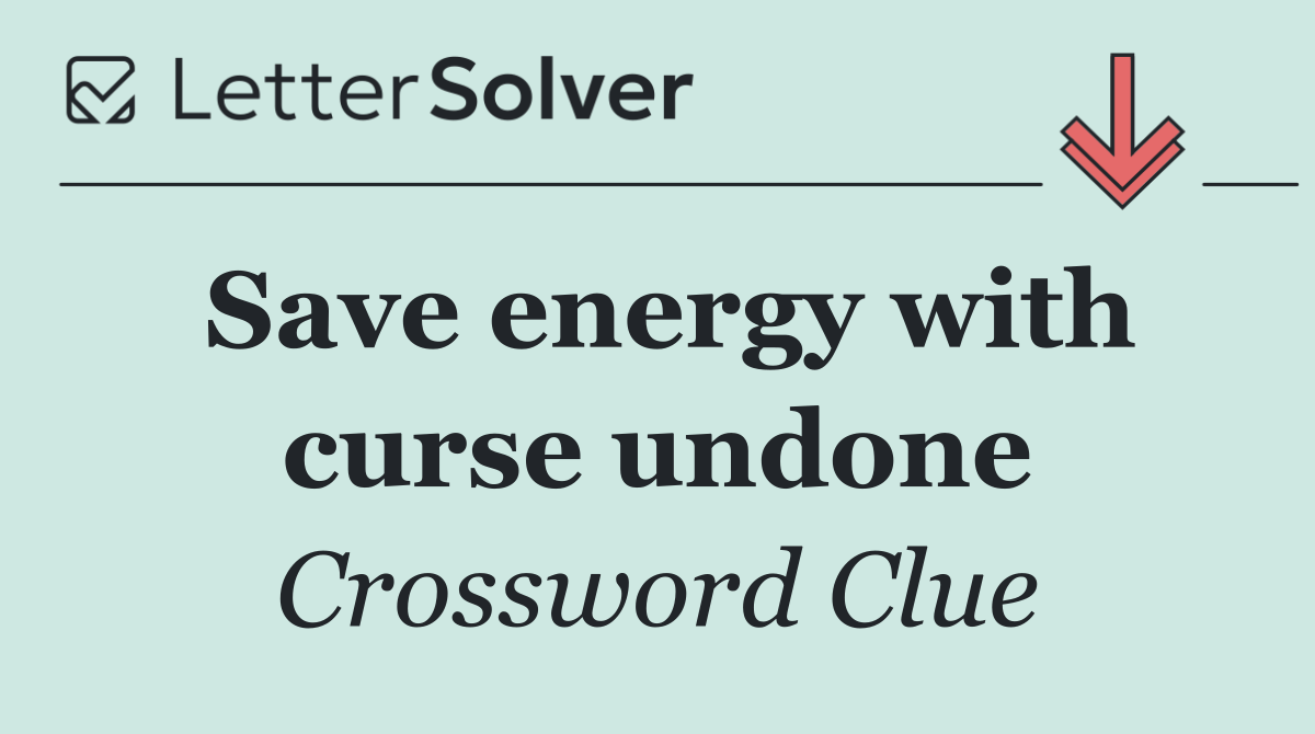 Save energy with curse undone