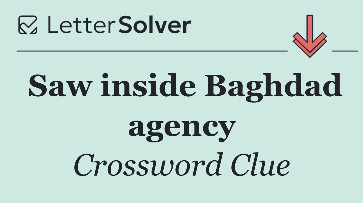 Saw inside Baghdad agency