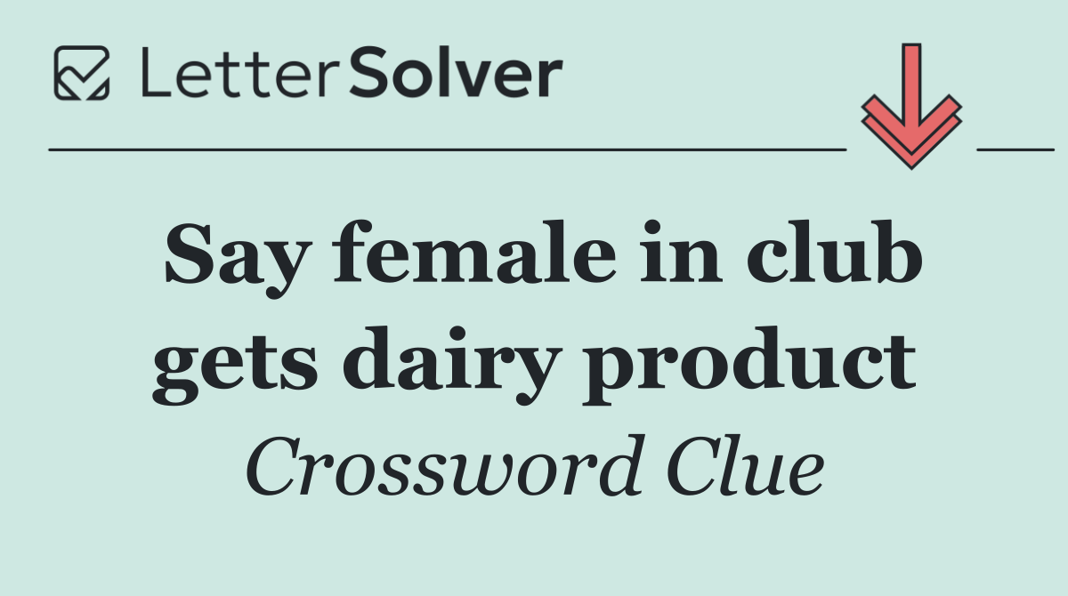 Say female in club gets dairy product