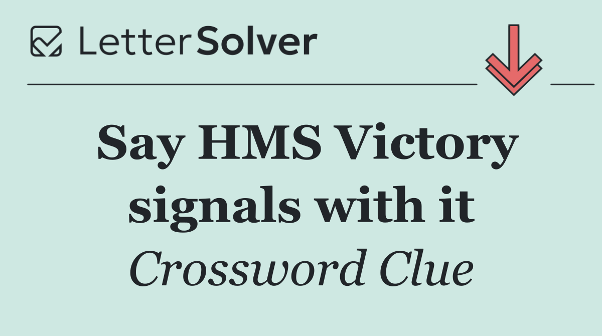 Say HMS Victory signals with it