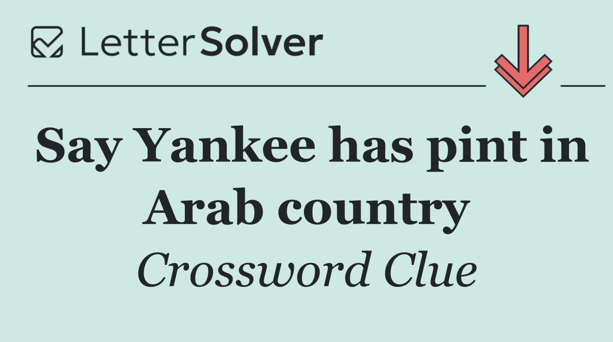 Say Yankee has pint in Arab country