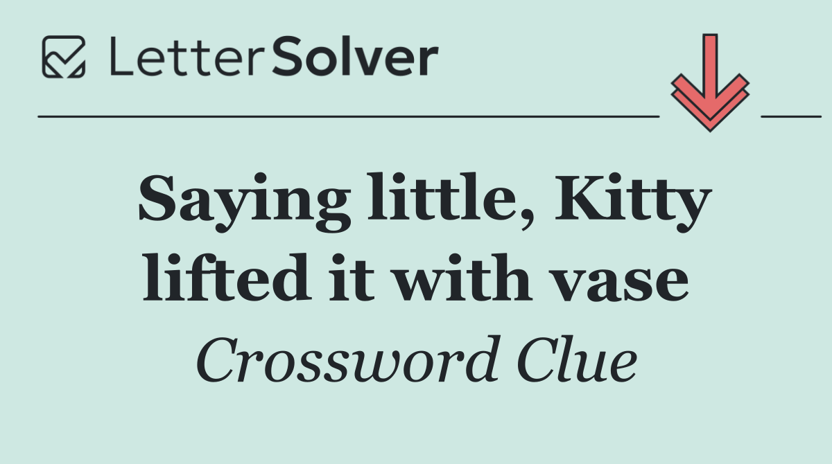 Saying little, Kitty lifted it with vase