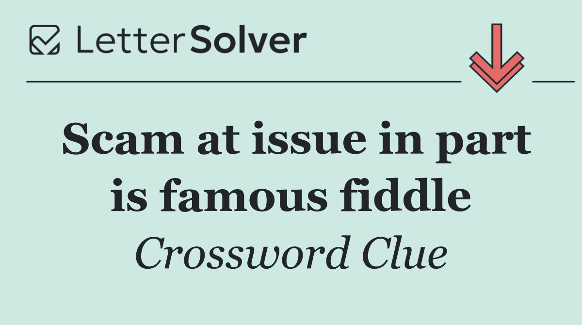 Scam at issue in part is famous fiddle