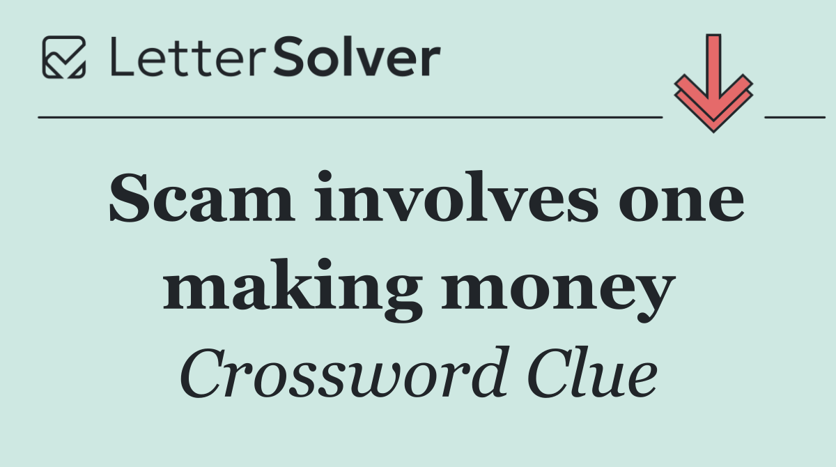 Scam involves one making money