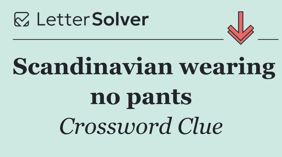 Scandinavian wearing no pants