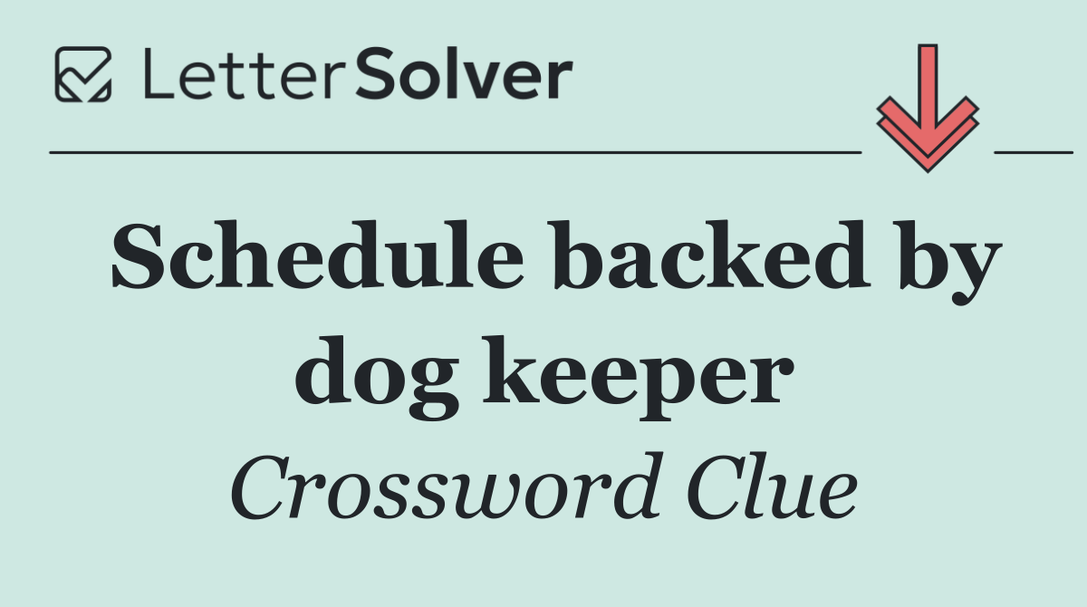 Schedule backed by dog keeper
