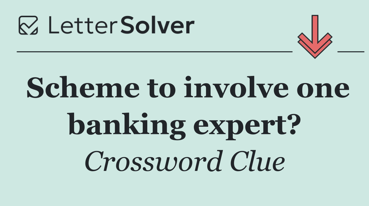 Scheme to involve one banking expert?