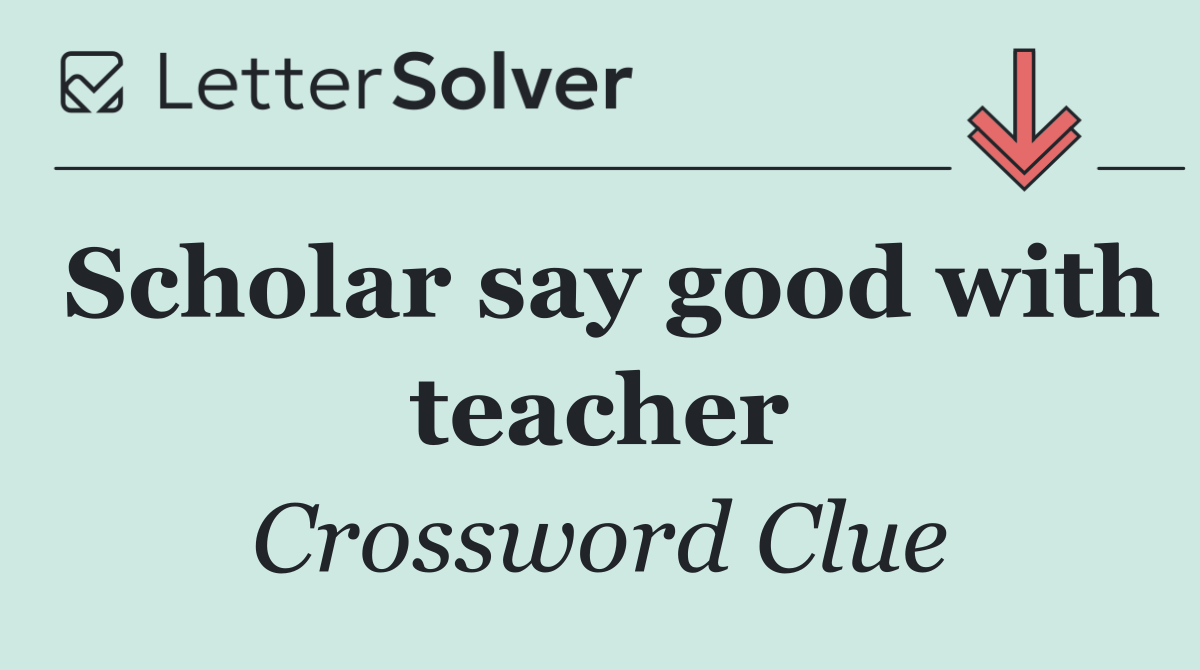 Scholar say good with teacher