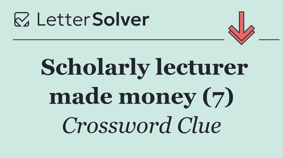 Scholarly lecturer made money (7)