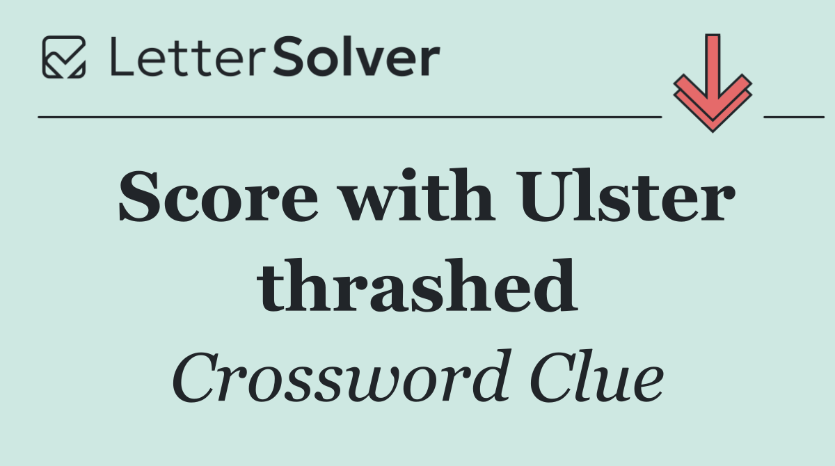 Score with Ulster thrashed