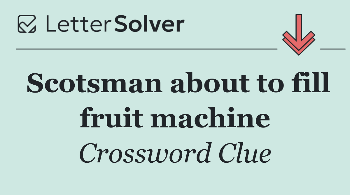Scotsman about to fill fruit machine